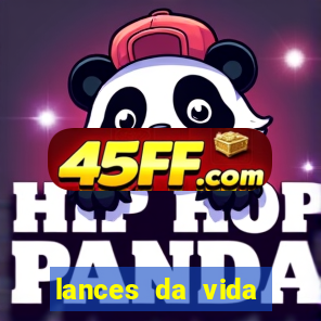 lances da vida assistir online